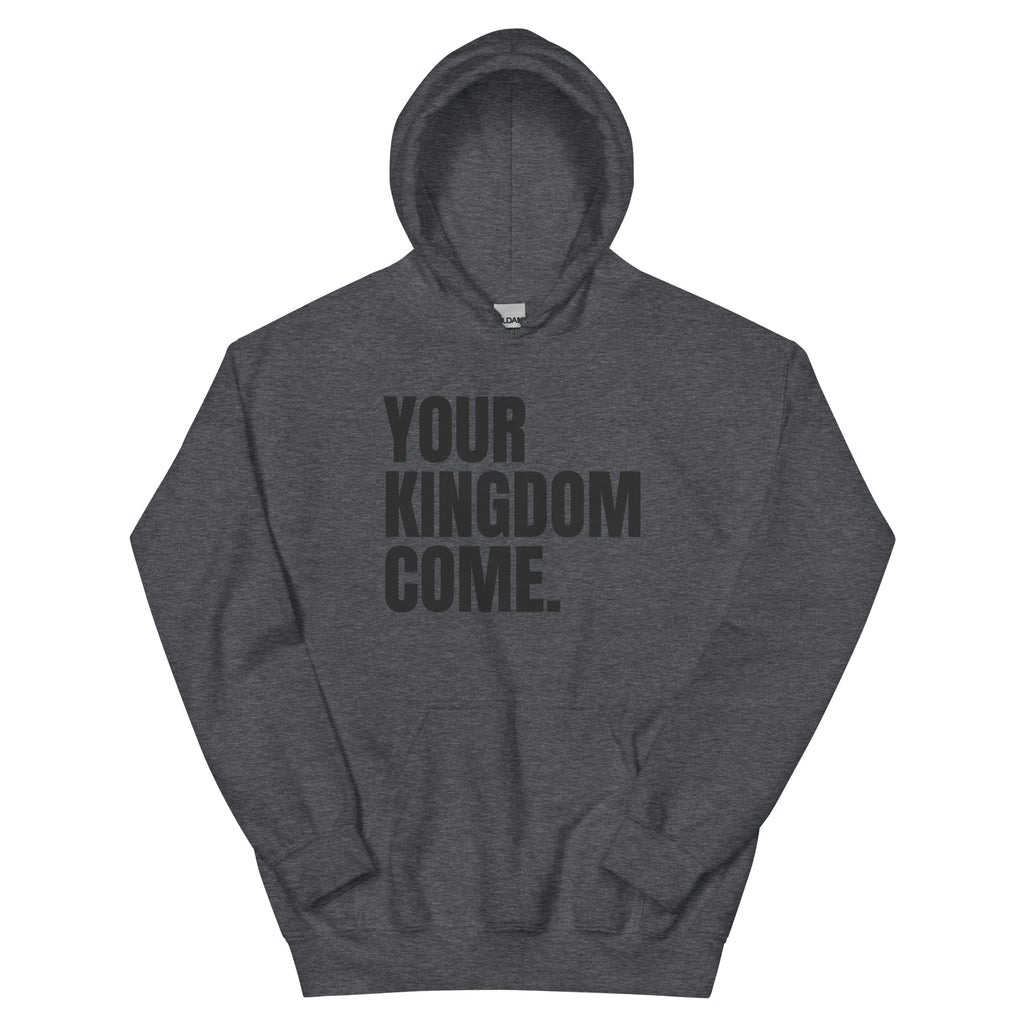 Your Kingdom Come Hoodie